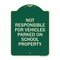 Signmission Not Responsible for Vehicles Parked on School Property Heavy-Gauge Alum, 24" x 18", G-1824-23539 A-DES-G-1824-23539 - alternate 1